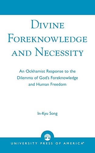 Divine Foreknowledge and Necessity: An Ockhamist Response to the Dilemma of God's Foreknowledge and Human Freedom
