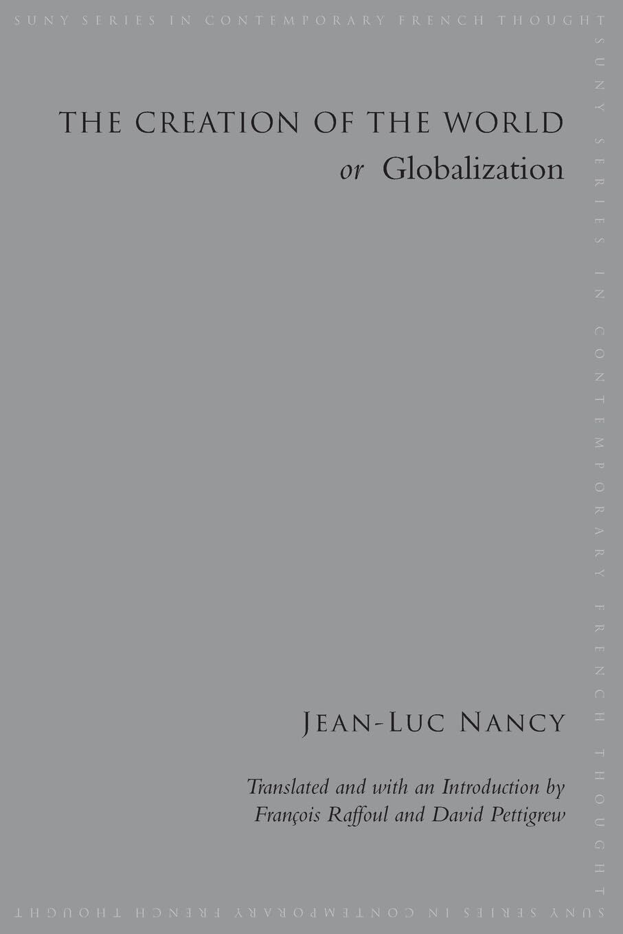 The Creation of the World or Globalization (SUNY Series in Contemporary French Thought)