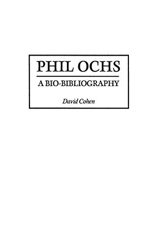 Phil Ochs: A Bio-Bibliography (Bio-bibliographies in Music)