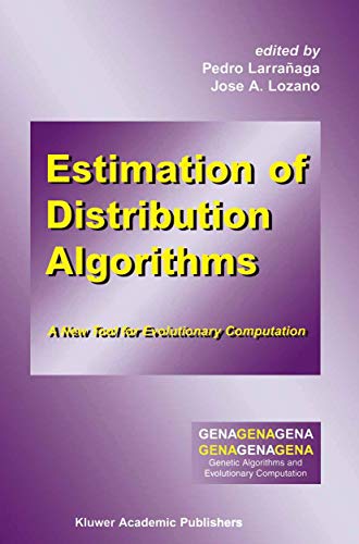 Estimation of Distribution Algorithms: A New Tool for Evolutionary Computation (Genetic Algorithms and Evolutionary Computation, 2, Band 2)