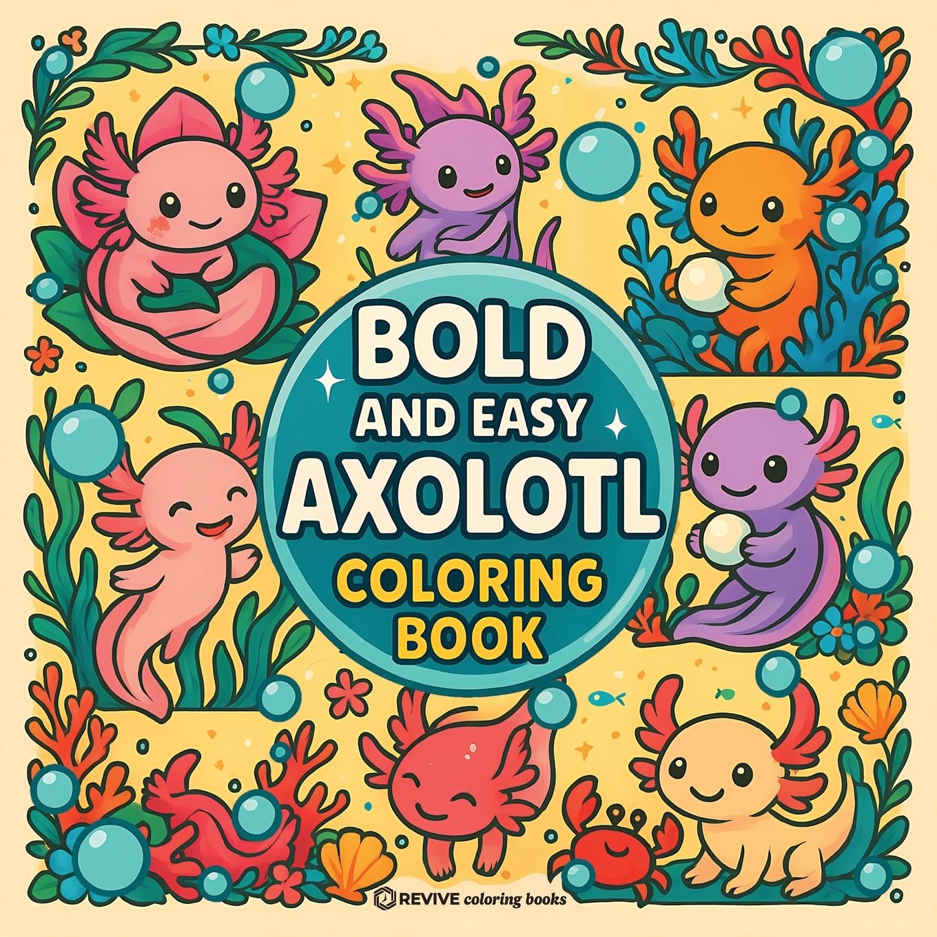 Bold & Easy Axolotl Coloring Book: Fun & Cute Stress Relief Coloring (Bold & Easy Stress Relief Coloring Books)