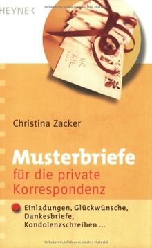 Musterbriefe für die private Korrespondenz: Einladungen, Glückwünsche, Dankesbriefe, Kondolenzschreiben ...