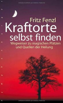 Kraftorte selbst finden: Wegweiser zu magischen Plätzen und Quellen der Heilung