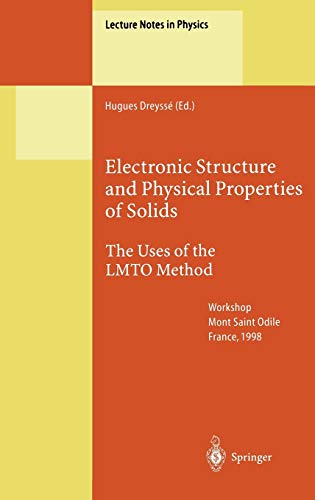 Electronic Structure and Physical Properties of Solids: The Uses of the LMTO Method (Lecture Notes in Physics, 535, Band 535)