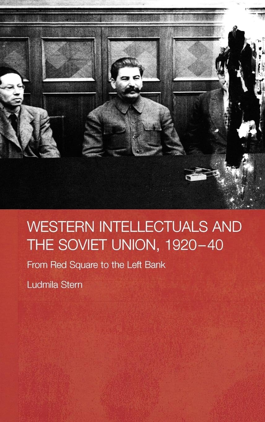 Western Intellectuals and the Soviet Union, 1920-40: From Red Square to the Left Bank (BASEES/Routledge Series on Russian And East European Studies, 31, Band 31)