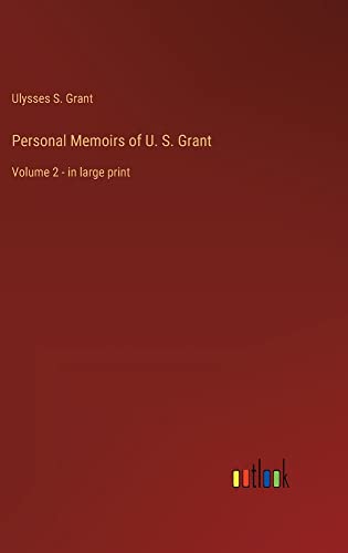 Personal Memoirs of U. S. Grant: Volume 2 - in large print