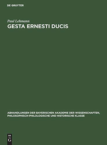 Gesta Ernesti ducis (Abhandlungen der Bayerischen Akademie der Wissenschaften, Philosophisch-philologische und historische Klasse, 32, 5, Band 32)