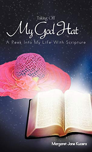 Taking Off My God Hat: A Peek Into My Life with Scripture