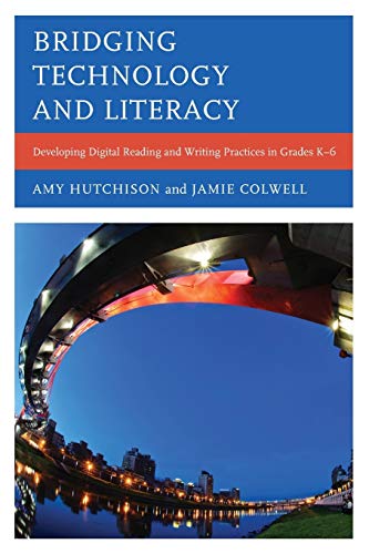 Bridging Technology and Literacy: Developing Digital Reading and Writing Practices in Grades K-6