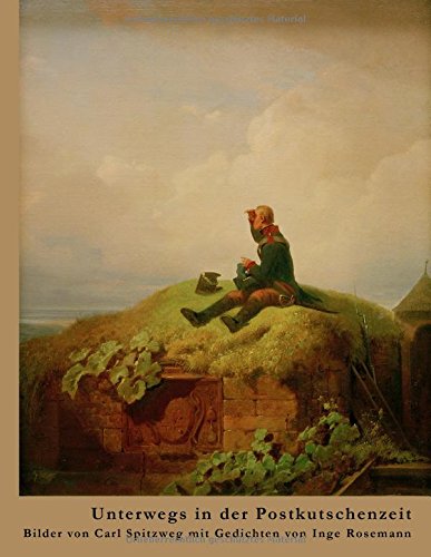 Unterwegs in der Postkutschenzeit: Bilder von Carl Spitzweg mit Gedichten von Inge Rosemann