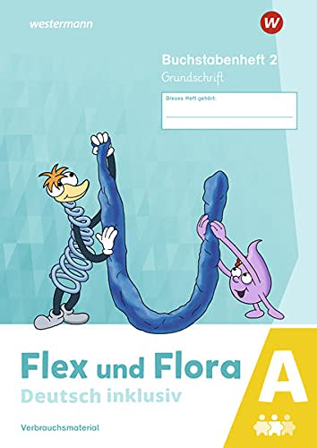 Flex und Flora / Flex und Flora - Deutsch inklusiv Ausgabe 2021: Deutsch inklusiv - Ausgabe 2021 / Buchstabenheft 2 inklusiv (A) GS