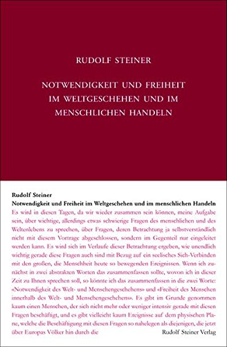 Notwendigkeit und Freiheit im Weltengeschehen und im menschlichen Handeln: Fünf Vorträge, Berlin 1916 (Rudolf Steiner Gesamtausgabe)