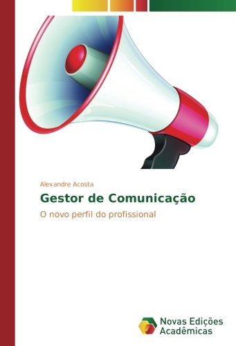 Gestor de Comunicação: O novo perfil do profissional
