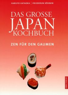 Das Große Japan Kochbuch: Zen für den Gaumen