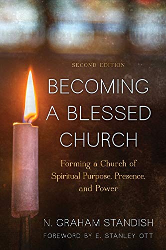Becoming a Blessed Church: Forming a Church of Spiritual Purpose, Presence, and Power: Forming a Church of Spiritual Purpose, Presence, and Power, Second Edition