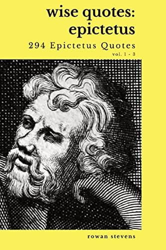Wise Quotes - Epictetus (294 Epictetus Quotes): Greek Stoic Philosophy | Quote Collections | Epicurean