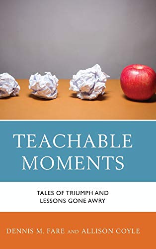 Teachable Moments: Tales of Triumph and Lessons Gone Awry