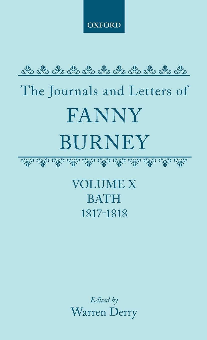 JOURNALS & LETTERS FANNY BURNEY VOL 10 C: Bath 1817-1818, Letters 1086-1179 (The Journals and Letters of Fanny Burney (Madame D'Arblay), Band 10)