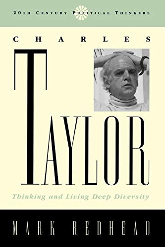 Charles Taylor: Thinking and Living Deep Diversity (20th Century Political Thinkers)