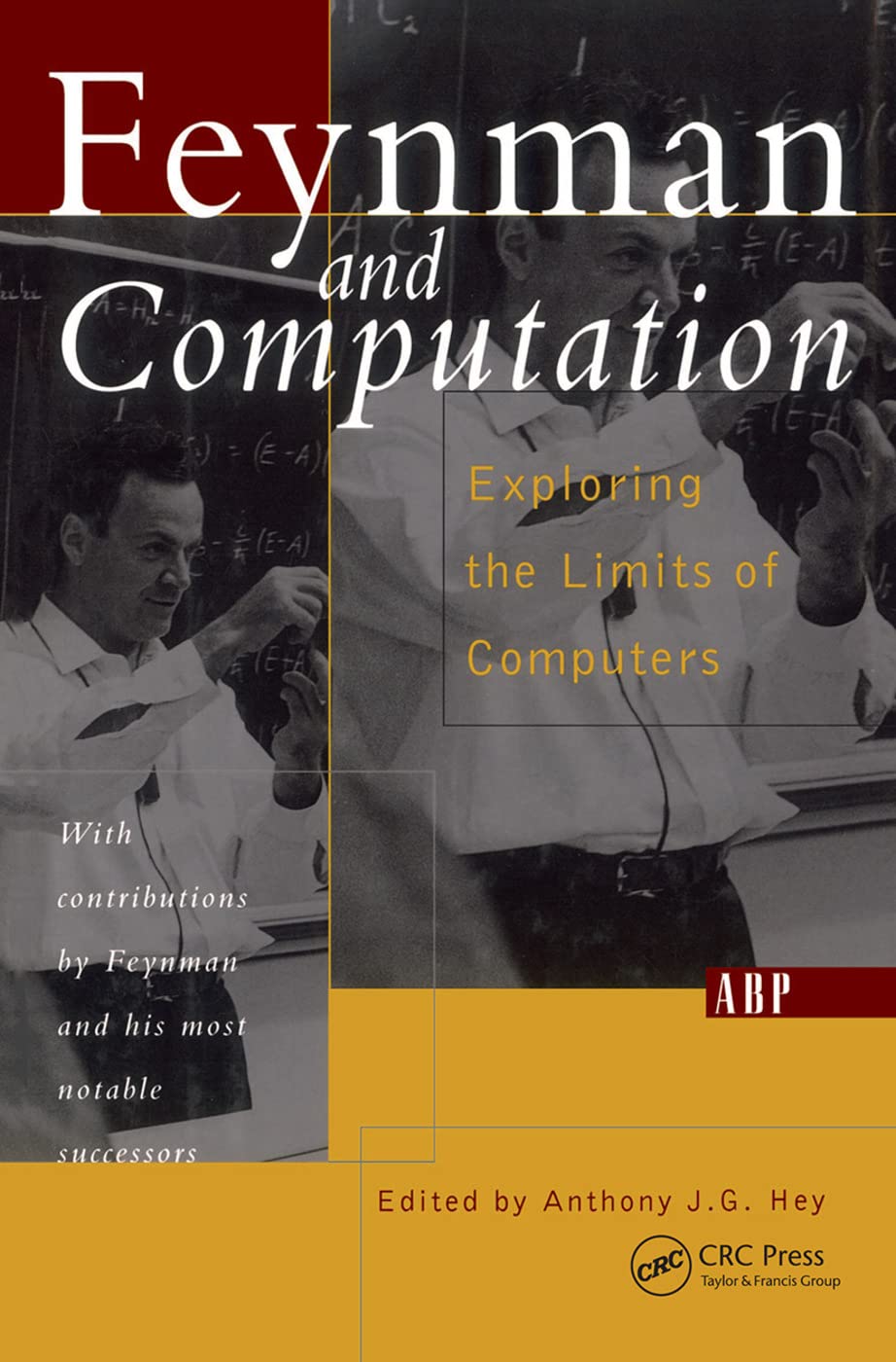 Feynman And Computation: Exploring the Limits of Computers (Frontiers in Physics)