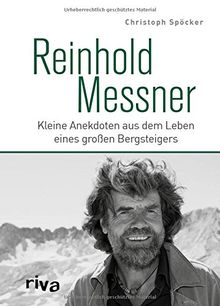 Reinhold Messner: Kleine Anekdoten aus dem Leben eines großen Bergsteigers