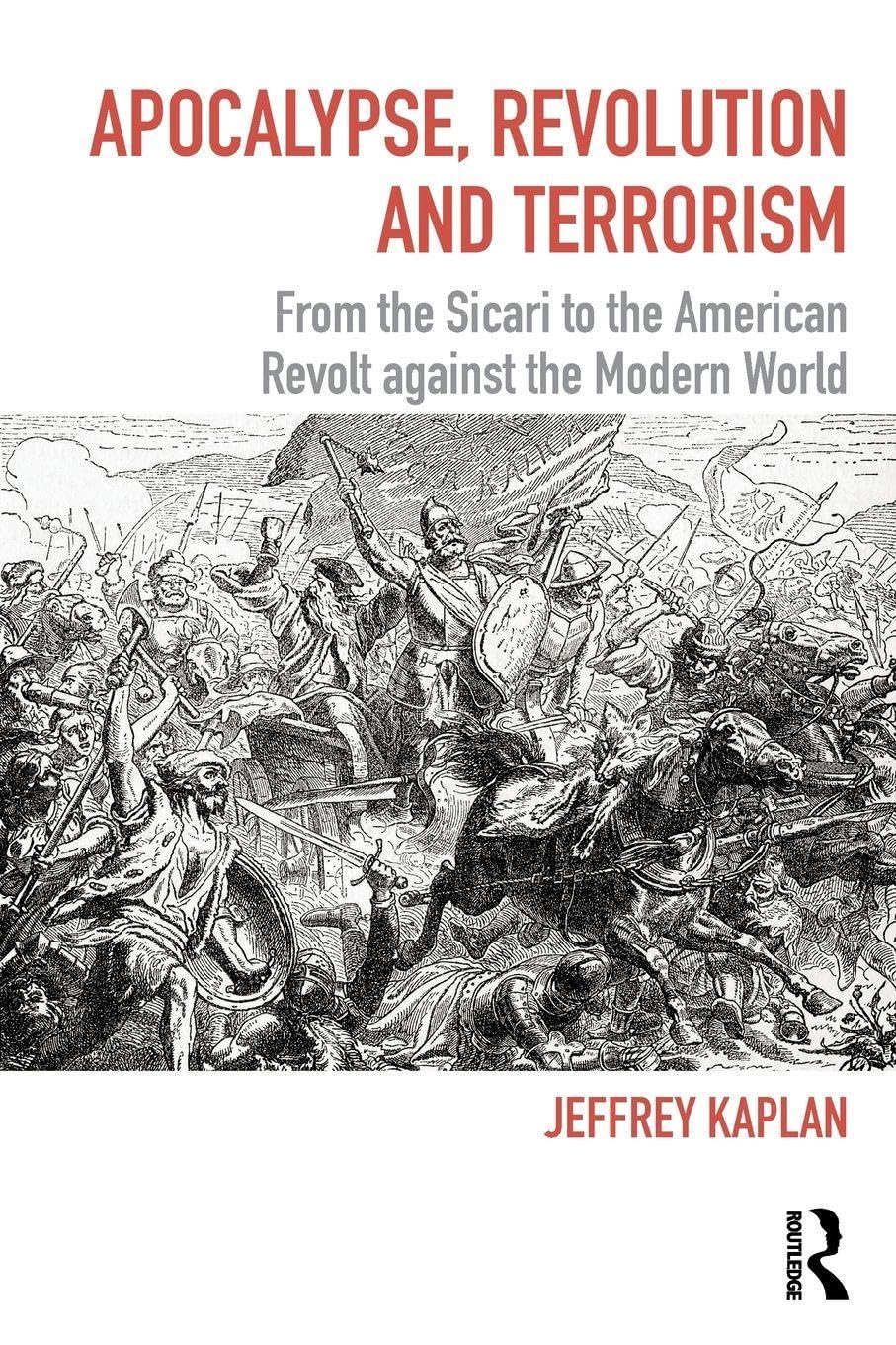 Apocalypse, Revolution and Terrorism: From the Sicari to the American Revolt against the Modern World (Political Violence)