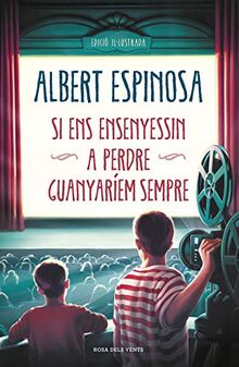 Si ens ensenyessin a perdre, guanyaríem sempre (Albert Espinosa)