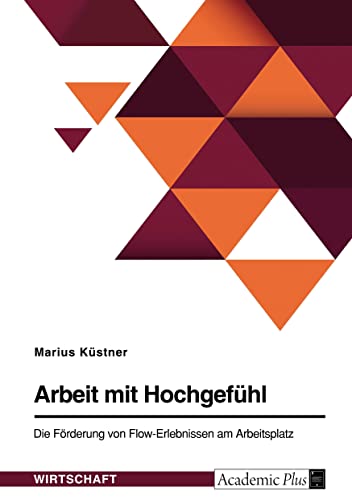 Arbeit mit Hochgefühl. Die Förderung von Flow-Erlebnissen am Arbeitsplatz