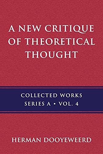 Herman Dooyeweerd A New Critique Of Theoretical Thought, Vol. 4