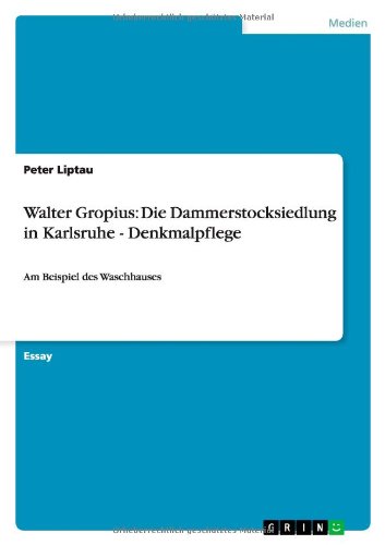 Walter Gropius: Die Dammerstocksiedlung in Karlsruhe - Denkmalpflege: Am Beispiel des Waschhauses