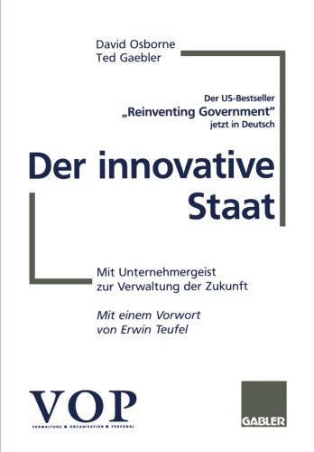 Der innovative Staat: Mit Unternehmergeist Zur Verwaltung Der Zukunft (German Edition)