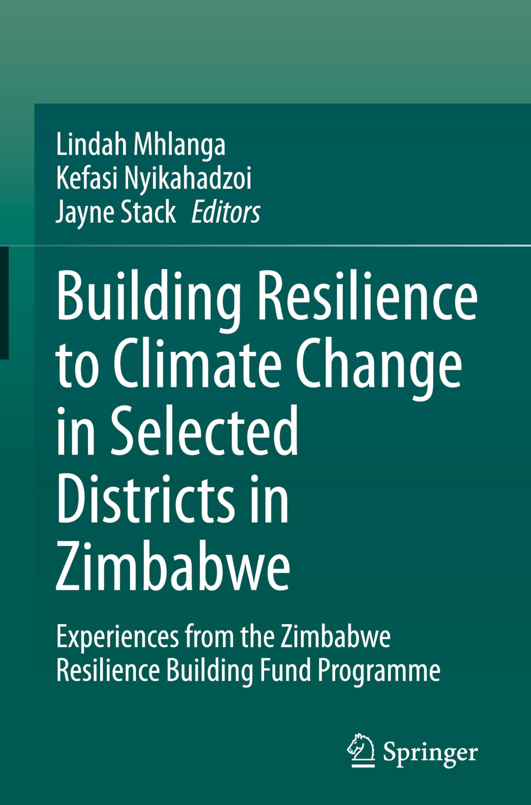 Building Resilience to Climate Change in Selected Districts in Zimbabwe: Experiences from the Zimbabwe Resilience Building Fund Programme