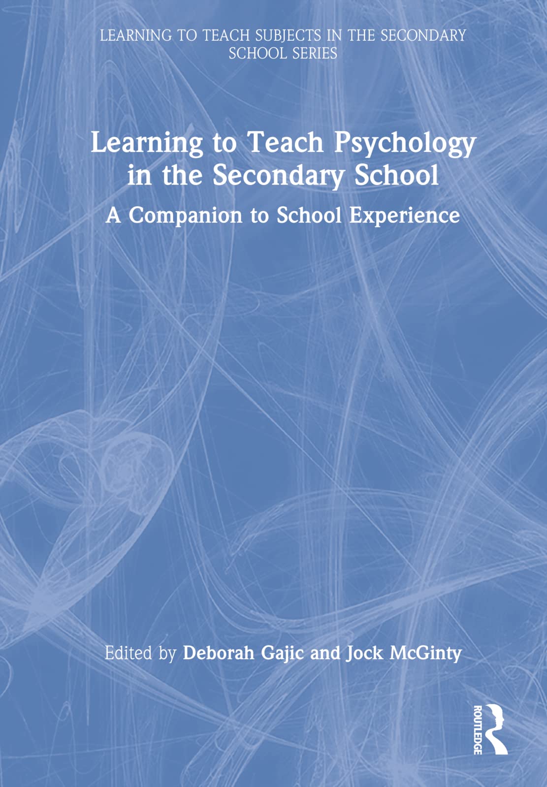 Learning to Teach Psychology in the Secondary School: A Companion to School Experience (Learning to Teach Subjects in the Secondary School)