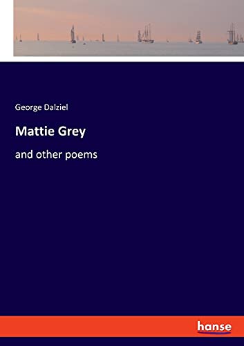 Mattie Grey: and other poems