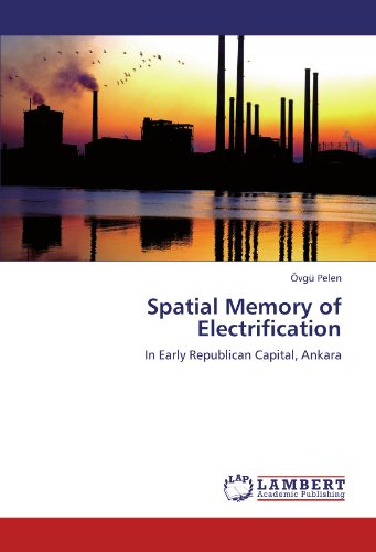 Spatial Memory of Electrification: In Early Republican Capital, Ankara