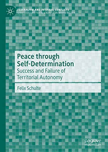 Peace through Self-Determination: Success and Failure of Territorial Autonomy (Federalism and Internal Conflicts)