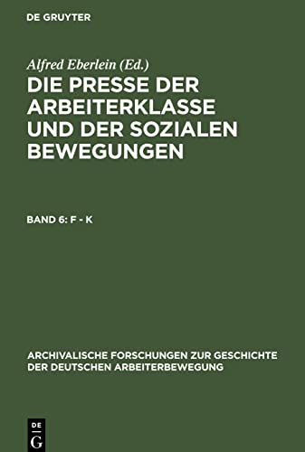 Die Presse der Arbeiterklasse und der Sozialen Bewegungen, Band 6, F - K