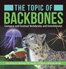 The Topic of Backbones: Compare and Contrast Vertebrates and Invertebrates Life Science Biology 4th Grade Children's Biology Books