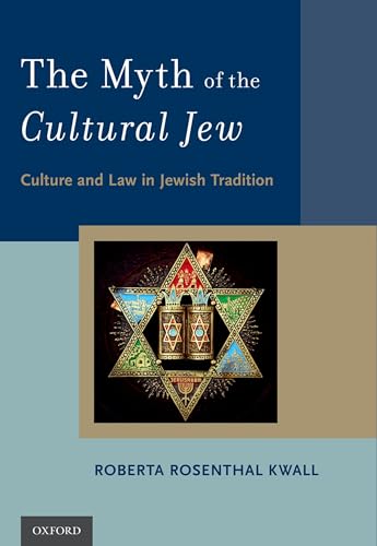 The Myth of the Cultural Jew: Culture And Law In Jewish Tradition