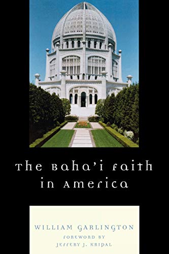 William Garlington The Baha'i Faith In America