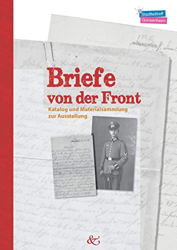 Briefe von der Front: Katalog und Materialsammlung zur Ausstellung