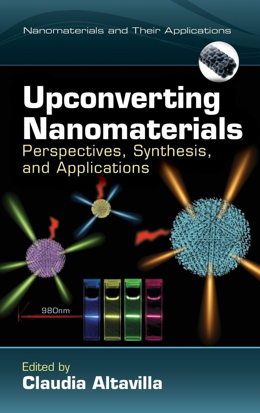 Upconverting Nanomaterials: Perspectives, Synthesis, and Applications (Nanomaterials and Their Applications)