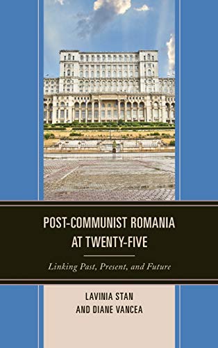 Post-Communist Romania at Twenty-Five: Linking Past, Present, and Future