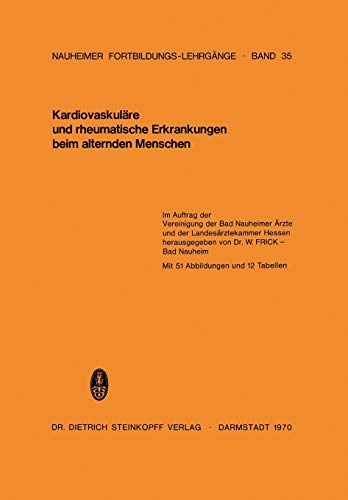 Kardiovaskuläre und Rheumatische Erkrankungen beim Alternden Menschen: 35. Fortbildungslehrgang in Bad Nauheim vom 26. - 28. September 1969 (Nauheimer ... Fortbildungslehrgänge, 35, Band 35)