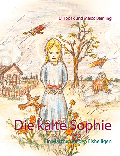 Die kalte Sophie: Ein Märchen zu den Eisheiligen