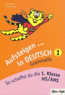 Aufsteigen in Deutsch - Grammatik 1: So schaffst du die 1. Klasse HS/AHS