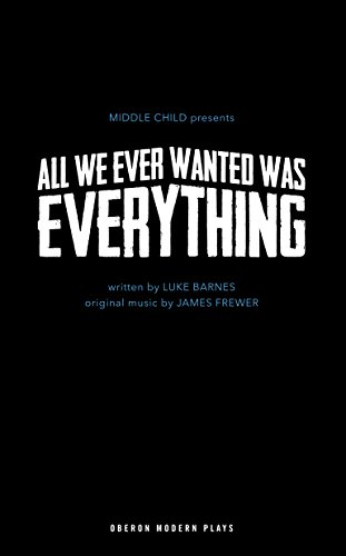 All We Ever Wanted Was Everything (Oberon Modern Plays)