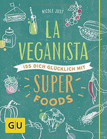 La Veganista. Iss dich glücklich mit Superfoods (GU Autoren-Kochbücher)