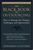 The Black Book of Outsourcing: How to Manage the Changes, Challenges, and Opportunities (Wiley Desktop Editions)