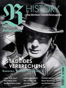 B HISTORY - Das Berliner Geschichtsmagazin, Nr. 3 - Stadt des Verbrechens
